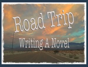 Road Trip & Writing A Novel