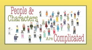 People & Characters Are Complicated